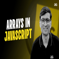Arrays in JavaScript - GeeksforGeeks | Videos