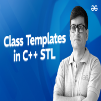 Class Templates in C++ STL - GeeksforGeeks | Videos