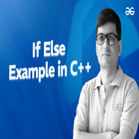 If Else Example in C++ - GeeksforGeeks | Videos