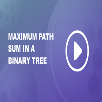Maximum Path Sum in a Binary Tree - GeeksforGeeks | Videos