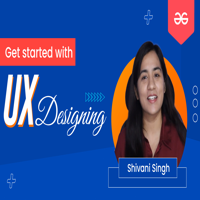 Getting Started With UX Designing - GeeksforGeeks | Videos