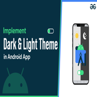 How to Implement Dark and Light Theme in Android App? - GeeksforGeeks ...