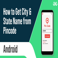 How to get City and State Name from Pincode in Android - GeeksforGeeks ...