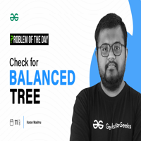 PROBLEM OF THE DAY: 11/10/2023 | Check for Balanced Tree ...