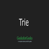Trie Insert And Search Geeksforgeeks Videos