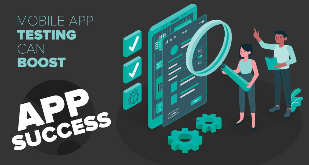 How-Mobile-App-Testing-Can-Boost-Chances-of-An-App’s-Success