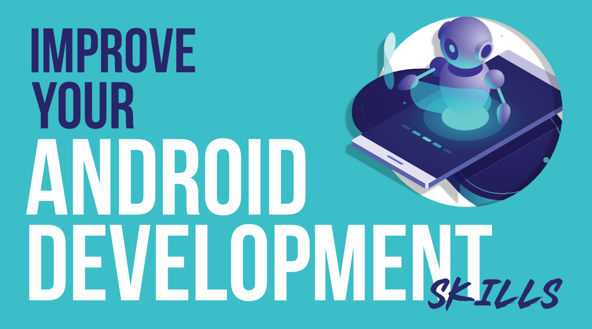 7-Tips-to-Improve-Your-Android-Development-Skills