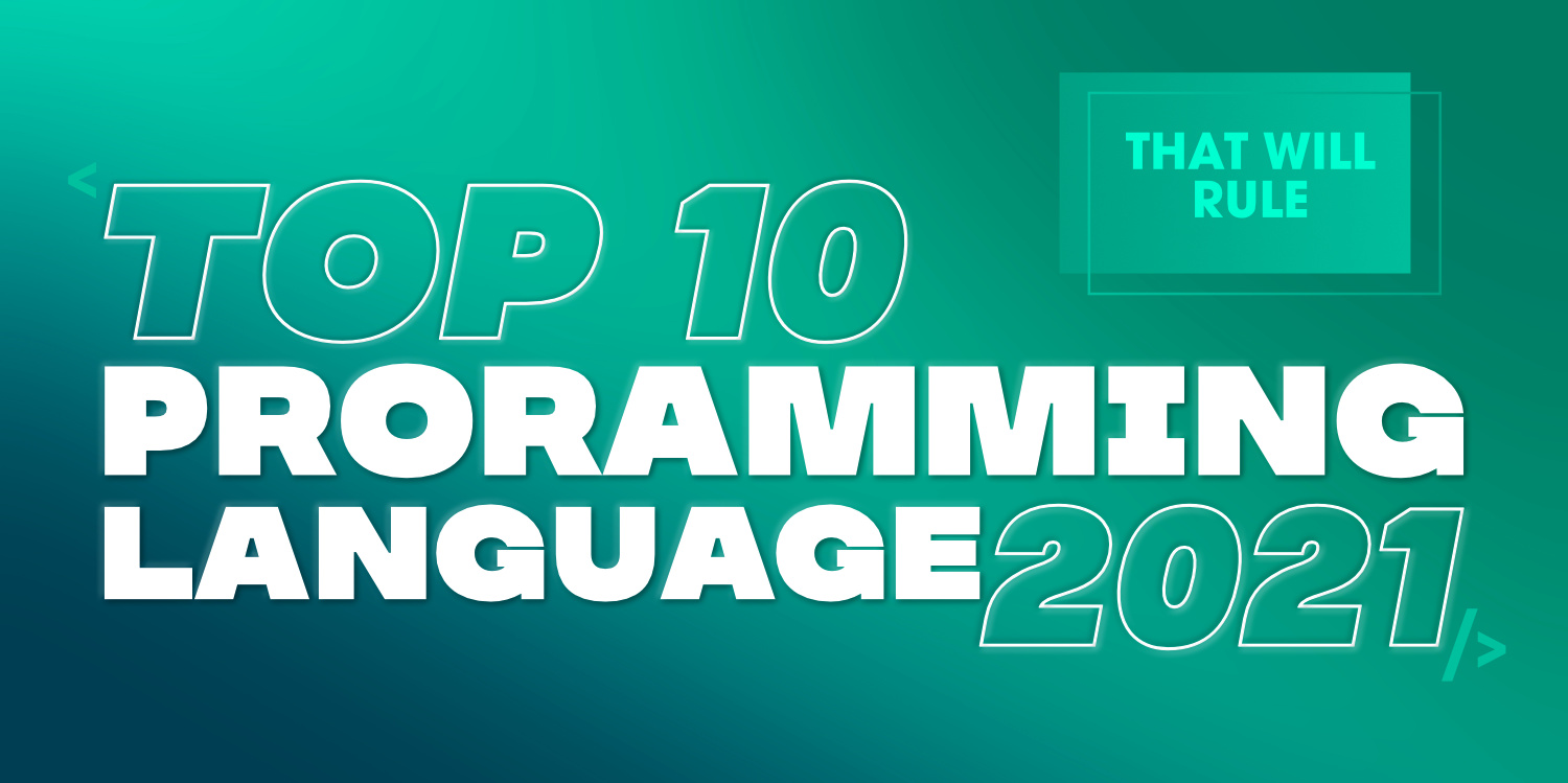 Top 10 Programming Languages That Will Rule in 2021 - GeeksforGeeks