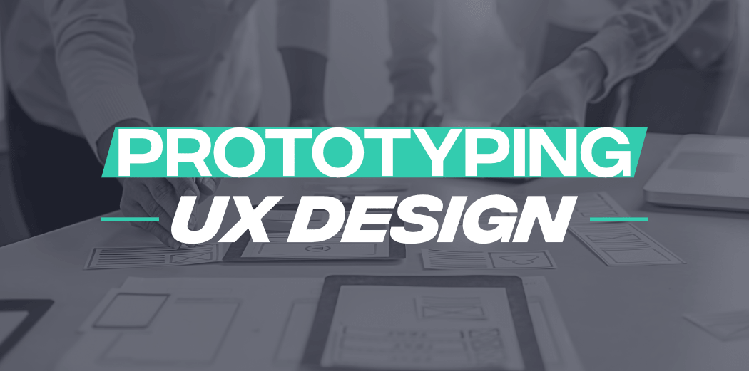 Prototyping-in-UX-Design-Benefits-and-Types