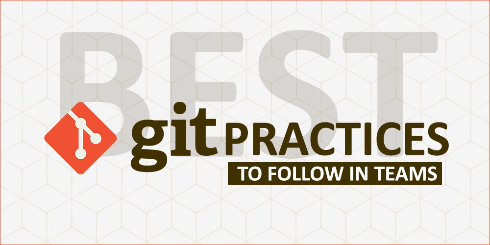 Best-Git-Practices-to-Follow-in-Teams