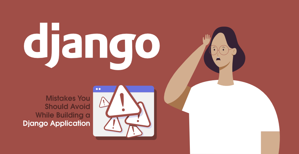 7-Mistakes-You-Should-Avoid-While-Building-a-Django-Application