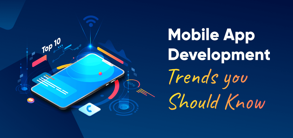 Top-10-Mobile-App-Development-Trends-You-Should-Know