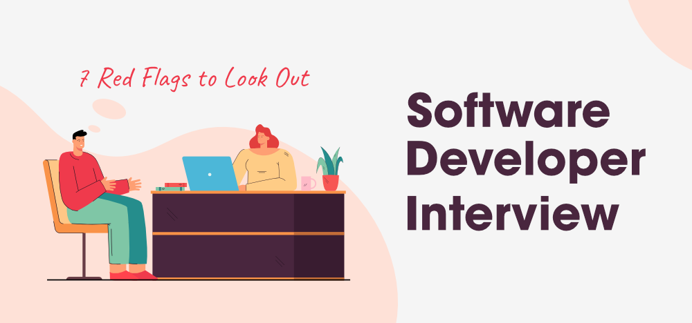 7-Red-Flags-to-Look-Out-for-During-a-Software-Developer-Interview