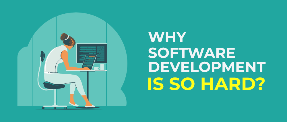 7-Reasons-Why-Software-Development-Is-So-Hard