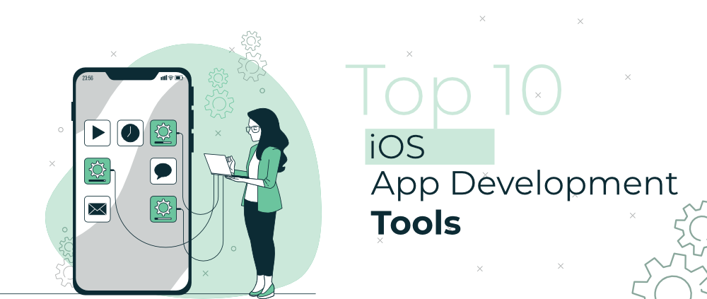 Top-10-iOS-App-Development-Tools-That-You-Can-Consider