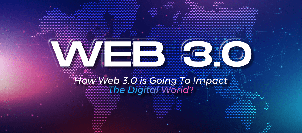 How-Web-3.0-is-Going-To-Impact-The-Digital-World