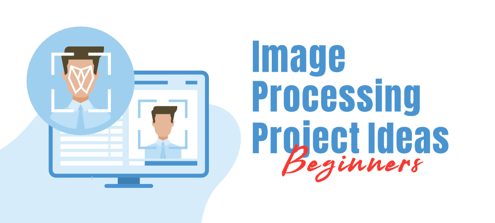 Top-7-Image-Processing-Project-Ideas-For-Beginners