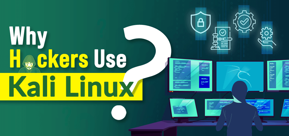 Why-Do-Hackers-Use-Kali-Linux