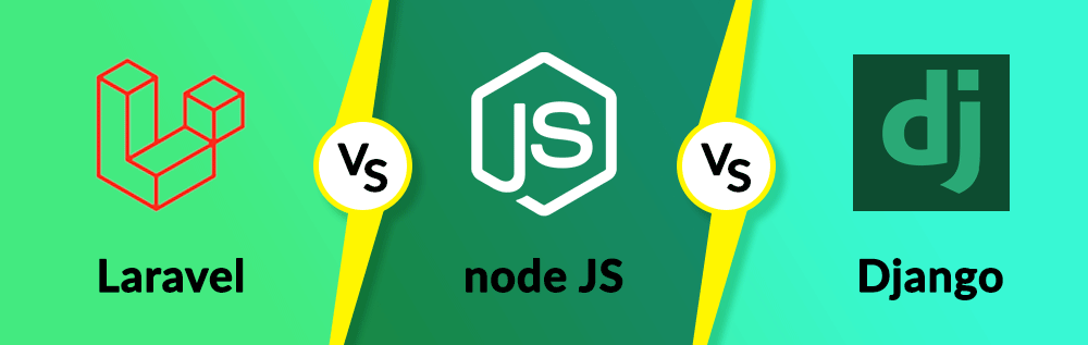 Node.js vs. Laravel. vs. Django