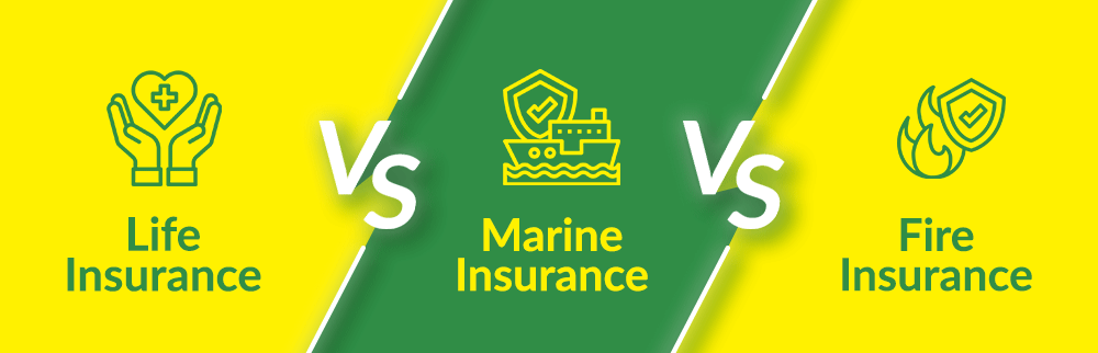 Difference between Life, Marine, and Fire Insurance