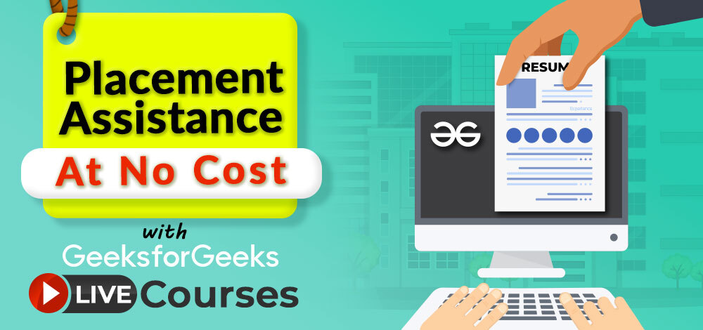 Free Placement Assistance with GeeksforGeeks Live Courses