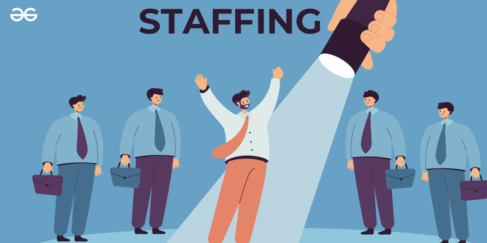 Staffing : Meaning, Definition, Features and Importance - GeeksforGeeks