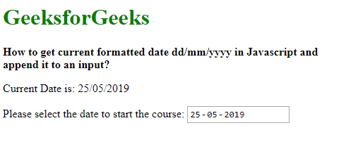 How To Get Current Formatted Date Dd/Mm/Yyyy In Javascript And Append It To  An Input? - Geeksforgeeks