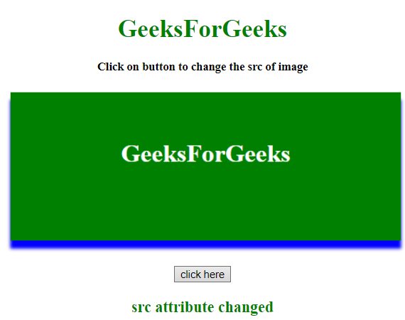 How To Change The Src Attribute Of An Img Element In Javascript / Jquery ?  - Geeksforgeeks