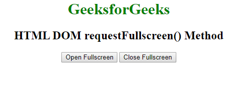 Html Dom Requestfullscreen Method Geeksforgeeks