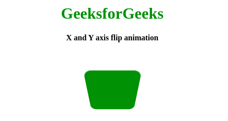 How To Create X And Y Axis Flip Animation Using Html And Css ? -  Geeksforgeeks