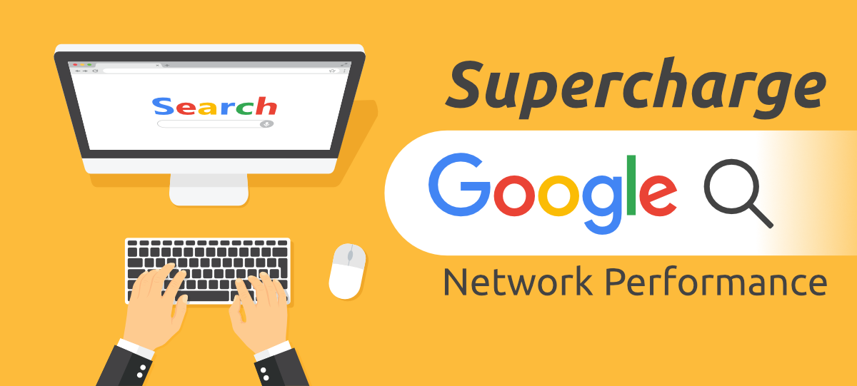 6 Tips to Supercharge Google Search Network Performance