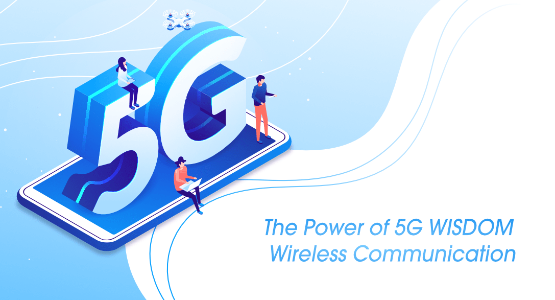 The Power Of 5G WISDOM Wireless Communication