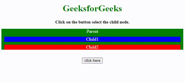 How to get the child element of a parent using JavaScript ? - GeeksforGeeks