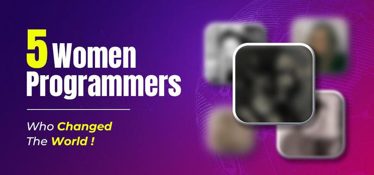 Top 5 Women Programmers Who Changed The World!