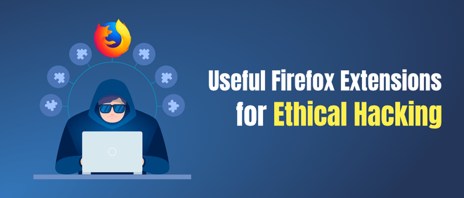 8 Useful Firefox Extensions For Ethical Hacking and Security Research ...