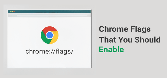How Do I Get Chrome Flags? : 10 Useful Flags to Enable in Chrome for ...