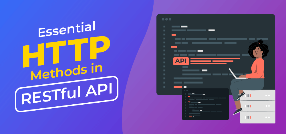 HTTP Methods in RESTful API Development