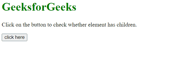 How to check if an element has any children in JavaScript ?