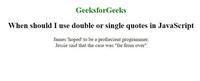 When should we use double or single quotes in JavaScript ? - GeeksforGeeks