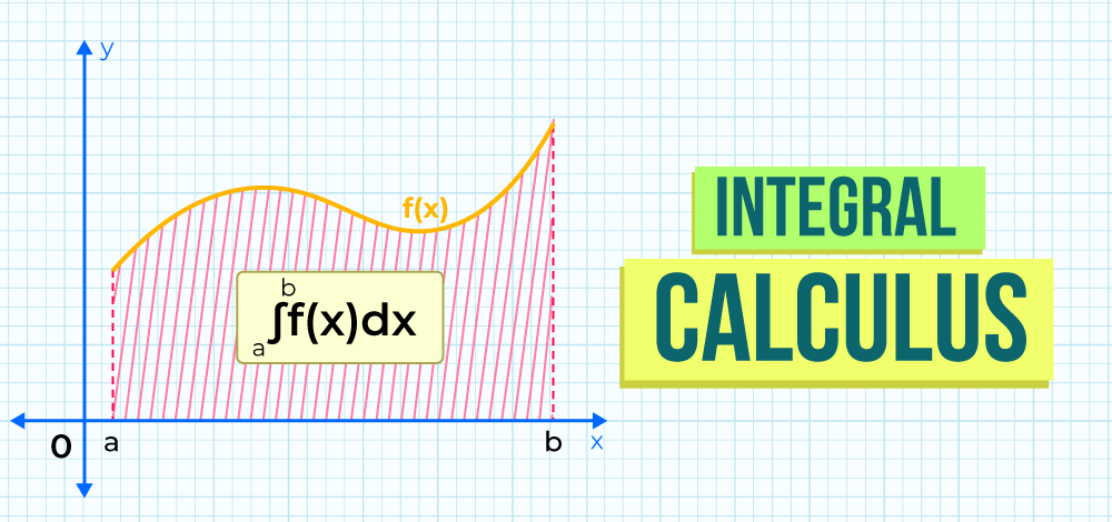 Integral Calculus: Definition, Formula, Theorems, Types, Methods