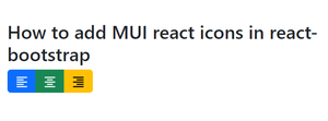 How to Add MUI React Button Icon in React-Bootstrap ? - GeeksforGeeks