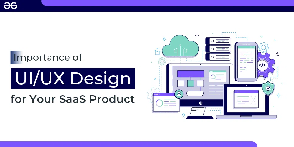 Importance of UI/UX Design for Your SaaS Product