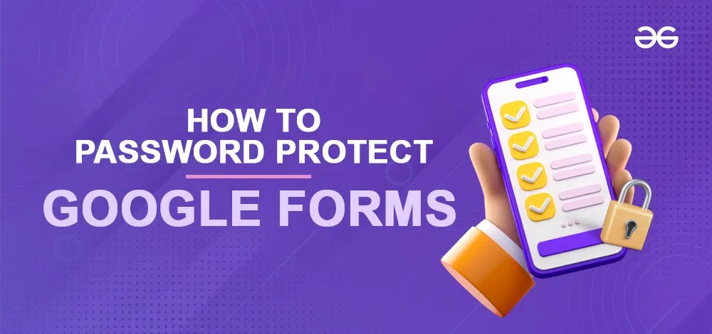 how-to-password-protect-a-google-form-geeksforgeeks