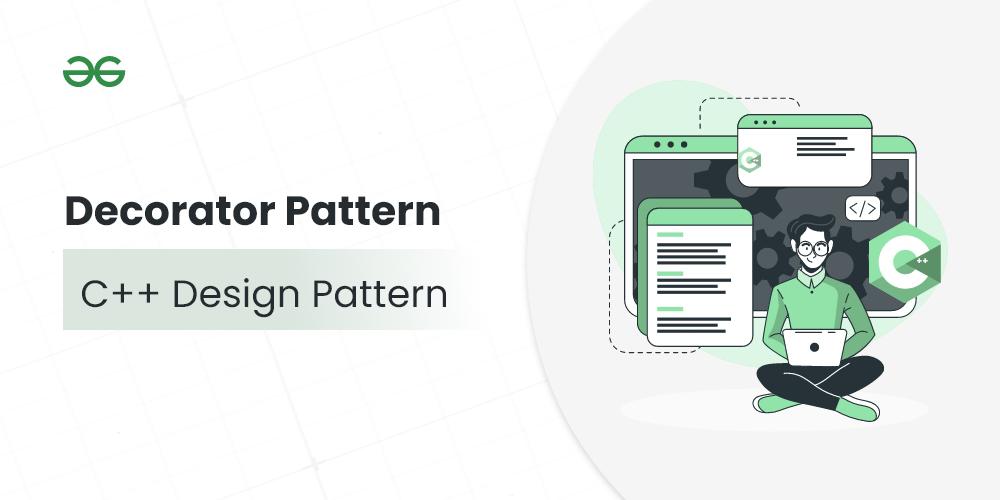 Introduction to Decorator Pattern in C++ | Design Patterns - GeeksforGeeks