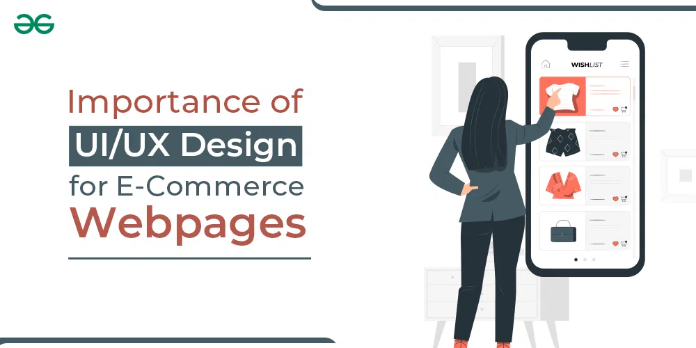 Importance of UI/UX Design for E-Commerce Webpages