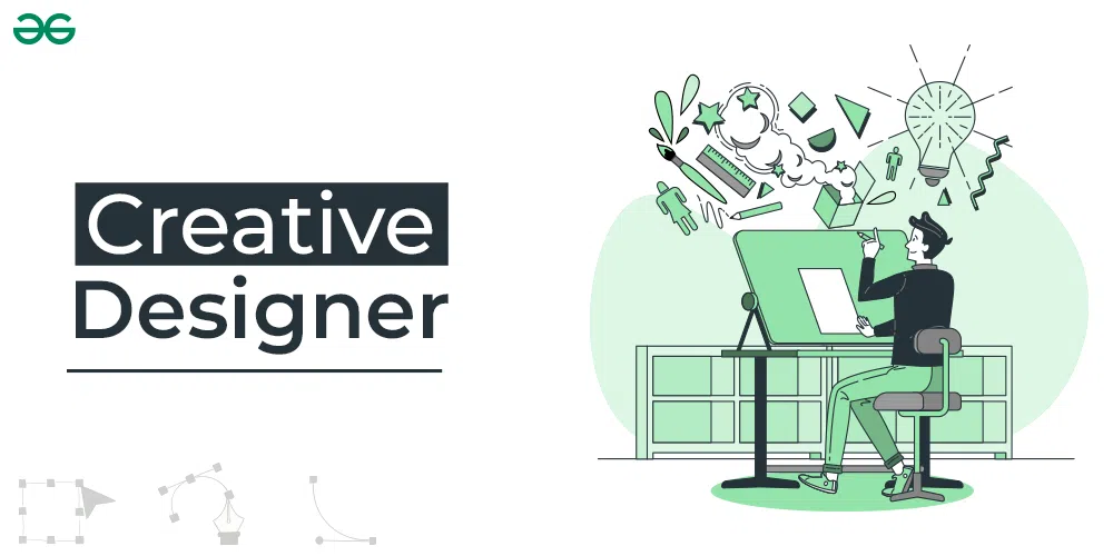 Creative Designer | Skills, Roles and Responsibilities - GeeksforGeeks