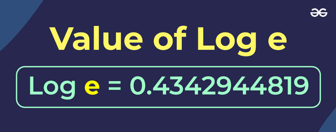 Value of Log e: Properties, Value of base e & base 10