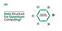 Best Data Structures for Quantum Computing - GeeksforGeeks
