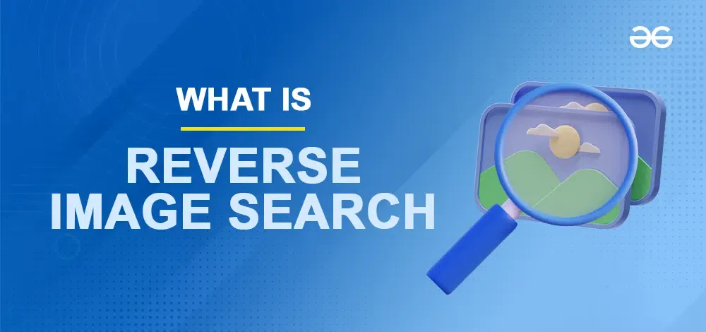 Reverse Image Search: Everything You Need To Know