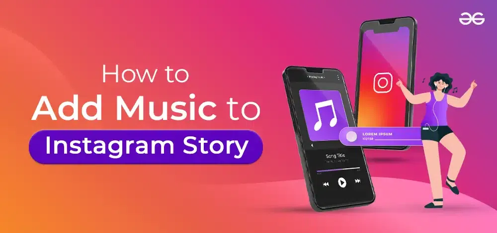 How To Add Music To Instagram Story In 2024 GeeksforGeeks   How To Add Music To Instagram Story In 2024.webp